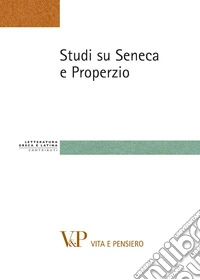 Studi su Seneca e Properzio