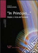 «In principio...». Origine e inizio dell'universo libro