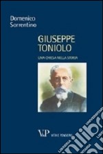 Giuseppe Toniolo. Una Chiesa nella storia libro