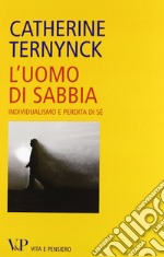 L'uomo di sabbia. Individualismo e perdita di sé