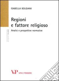 Regioni e fattore religioso. Analisi e prospettive normative libro