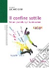 Il confine sottile. Culture giovanili, legalità, educazione libro di Caimi L. (cur.)