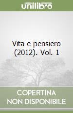 Vita e pensiero (2012). Vol. 1 libro
