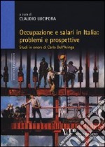 Occupazione e salari in Italia: problemi e prospettive. Studi in onore di Carlo Dell'Aringa libro