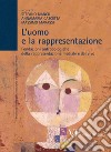 L'uomo e la rappresentazione. Fondazioni antropologiche della rappresentazione mediale e dal vivo libro