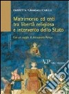 Matrimonio ed enti tra libertà religiosa e intervento dello Stato libro