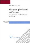 Allargare gli orizzonti dell'umano. Un approccio alla dottrina sociale della Chiesa libro di Bollati Riccardo