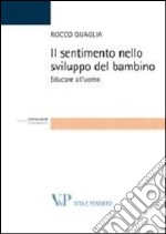 Il sentimento nello sviluppo del bambino. Educare all'uomo libro