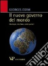 Il nuovo governo del mondo. Ideologie, strutture, contropoteri libro di Corm Georges