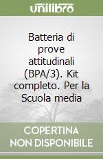 Batteria di prove attitudinali (BPA/3). Kit completo. Per la Scuola media libro