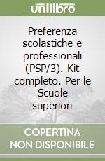 Preferenza scolastiche e professionali (PSP/3). Kit completo. Per le Scuole superiori