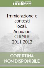 Immigrazione e contesti locali. Annuario CIRMIB 2011-2012 libro