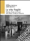 La vita fragile. Infanzia, disagi e assistenza nella Milano del lungo Ottocento libro