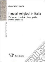 I musei religiosi in Italia. Presenza, caratteri, linee guida, storia, gestione libro