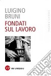 Fondati sul lavoro libro