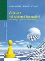 Valutare nei sistemi formativi. Metodologia e pratiche organizzative libro