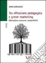 Tra riflessione pedagogica e green marketing. Educazione, consumi, sostenibilità