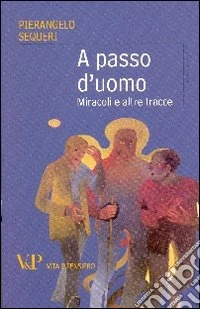 A passo d'uomo. Miracoli e altre tracce