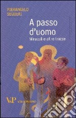 A passo d'uomo. Miracoli e altre tracce libro