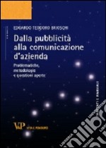 Dalla pubblicità alla comunicazione d'azienda. Problematiche, metodologie e questioni aperte libro