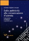 Dalla pubblicità alla comunicazione d'azienda. Problematiche, metodologie e questioni aperte libro di Brioschi Edoardo T.