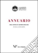 Annuario per l'anno accademico 2011-2012. 91° dalla fondazione libro