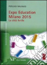 Expo Education Milano 2015. La città fertile libro