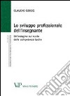 Lo sviluppo professionale dell'insegnante. Un'indagine sul ruolo delle competenze tacite libro