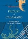 Proust e il calamaro. Storia e scienza del cervello che legge libro