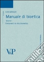 Manuale di bioetica. Vol. 1: Fondamenti ed etica biomedica libro