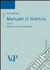 Manuale di bioetica. Vol. 1: Fondamenti ed etica biomedica libro