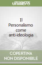 Il Personalismo come anti-ideologia libro