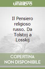 Il Pensiero religioso russo. Da Tolstoj a Losskij