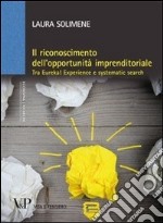 Il riconoscimento dell'opportunità imprenditoriale. Tra Eureka! Experience e systematic search