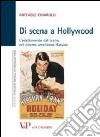 Di scena a Hollywood. L'adattamento dal teatro nel cinema americano classico libro