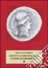 Scritti di archeologia, storia e numismatica. Raccolti in occasione del 75º genetliaco dell'autore libro