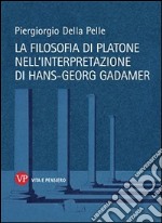 La filosofia di Platone nell'interpretazione di Hans-Georg Gadamer