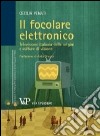 Il focolare elettronico. Televisione italiana delle origini e culture di visione libro