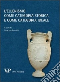 L'ellenismo come categoria storica e come categoria ideale