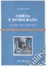 Chiesa e democrazia. Da Leone XIII al Vaticano II libro