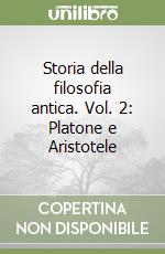 Storia della filosofia antica. Vol. 2: Platone e Aristotele libro