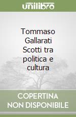 Tommaso Gallarati Scotti tra politica e cultura libro