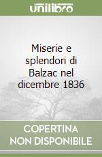 Miserie e splendori di Balzac nel dicembre 1836 libro