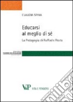 Educarsi al meglio di sé. La pedagogia di Raffaele Resta libro