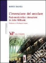 L'invenzione del secolare. Post-modernità e donazione in John Milbank libro