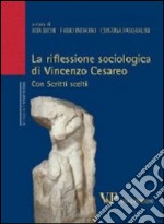 La riflessione sociologica di Vincenzo Cesareo. Con scritti scelti libro