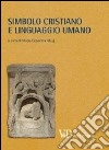 Metafisica e storia della metafisica. Vol. 39: Simbolo cristiano e linguaggio umano libro di Muzj M. G. (cur.)