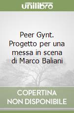 Peer Gynt. Progetto per una messa in scena di Marco Baliani