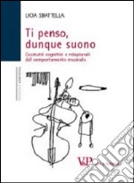 Ti penso, dunque suono. Costrutti cognitivi e relazionali del comportamento musicale