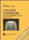 I Visconti di Modrone. Nobiltà e modernità a Milano (secoli XIX-XX) libro